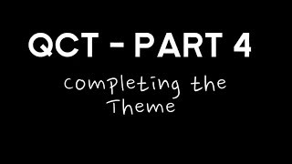 QCT TUTORIAL - PART 4 - CLOSING THE THEME