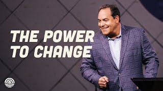 The Power To Change - Pastor Brad Howard