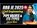 RRB JE 2024-25 Civil Theory Class | PIPE VALVES &amp; IT's TYPES | Important for RRB JE by Nishima Ma'am