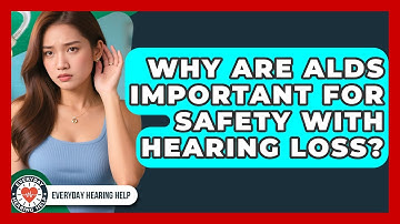 Why Are ALDs Important For Safety With Hearing Loss? - Everyday Hearing Help