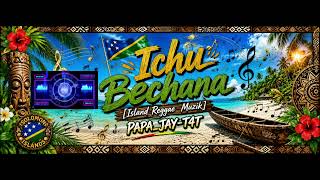 Ichu Bechana [Island Reggae Muzik cover] PAPA_JAY-T4T 