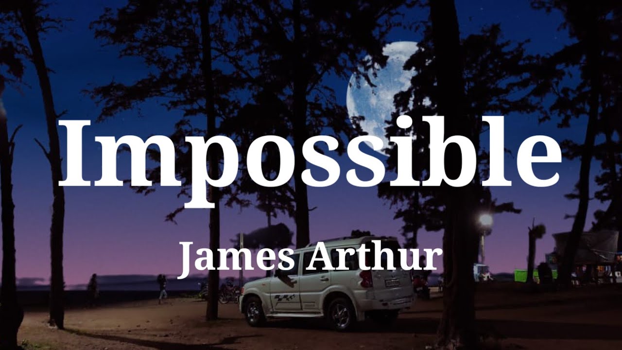 James Arthur - Impossible (Lyrics) - YouTube