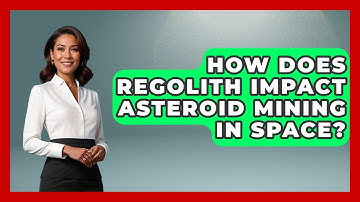How Does Regolith Impact Asteroid Mining In Space? - Space Tech Insider
