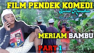 FILM PENDEK KOMEDI - Meriam Bambu PART 1
