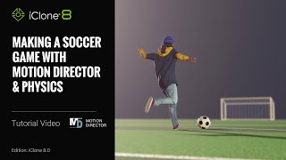 iClone 8 Tutorial - Making A Soccer Game with Motion Director & Physics screenshot 5