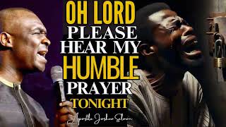 #prayer  OH LORD HEAR MY HUMBLE CRY TONIGHT:REMEMBER ME AND BLESS ME | APOSTLE JOSHUA SELMAN 2024