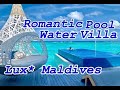 Maldives I Most Luxurious ROMANTIC POOL WATER VILLA I Lux* South Ari Atoll Maldives.