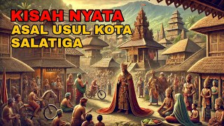 ASAL USUL KOTA SALATIGA | SEJARAH RAKYAT JAWA TENGAH | SANG LEGENDA NUSANTARA