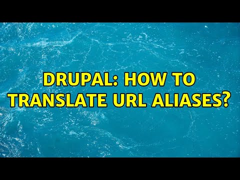 Drupal: How to translate URL aliases? (2 Solutions!!)
