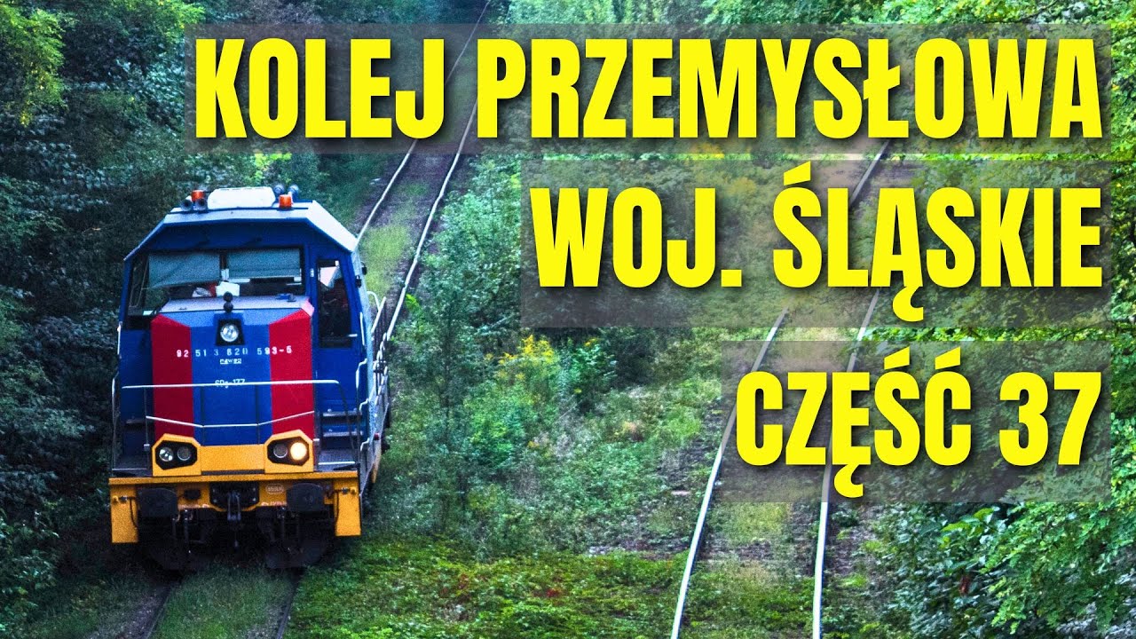 KOLEJ PRZEMYSŁOWA [WOJ. ŚLĄSKIE] CZĘŚĆ 37