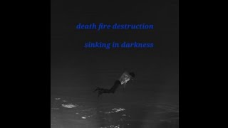 Sinking in darkness