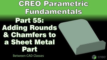 Creo Parametric Course - Part 55: Adding Rounds & Chamfers to a Sheet Metal Part