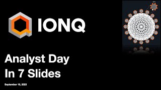 IONQ: Analyst Day in 7 Slides /Quantum Computing /양자 컴퓨팅 /量子计算 /量子コンピューティング