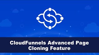 CloudFunnels Advanced Page Cloning Feature - Now clone any page using your browser