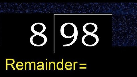 Divide 98 by 8 . remainder , quotient  . Division with 1 Digit Divisors . Long Division .  How to do