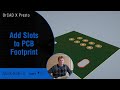 Add Slots to Your OrCAD PCB Footprint in Minutes!