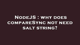 NodeJS : why does compareSync not need salt string