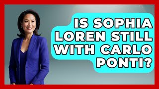 Is Sophia Loren Still With Carlo Ponti - I m a 60s Baby