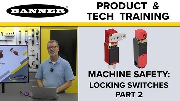 Machine Safety: Banner Locking Switches Part 2
