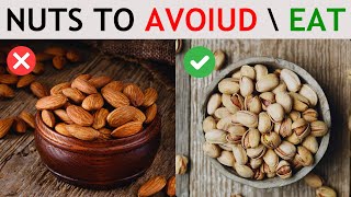 6 Nuts You Should Be Eating And 6 You Shouldn't