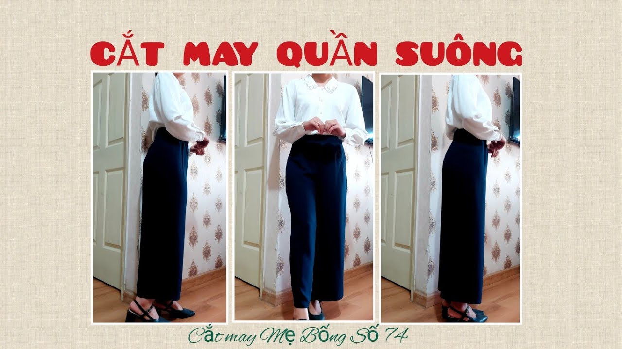 ???? 74 ???? Hướng dẫn CẮT MAY QUẦN ỐNG SUÔNG| tính ra đáy... - youtube