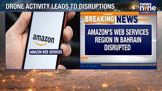 AWS Outage In Bahrain Amid Drone Activity | Amazon Shifts Users To Backup Regions | News9