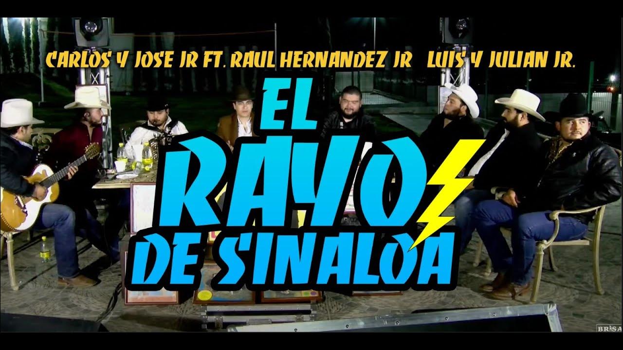 EL RAYO DE SINALOA CARLOS Y JOSE JR FT RAUL HERNANDEZ JR /LUIS GARZA JR YouTube EL RAYO DE SINALOA CARLOS Y JOSE JR FT RAUL HERNANDEZ JR /LUIS GARZA JR YouTube