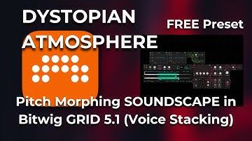 DYSTOPIAN ATMOSPHERE: Pitch Morphing Soundscape Bitwig 5.1 Voice Stacking