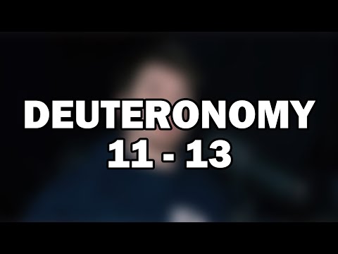 Deuteronomy 11–13 | Blessings, Curses, and Purity of Worship