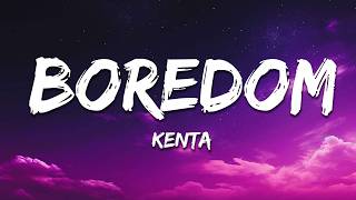 KENTA - Boredom (Lyrics)
