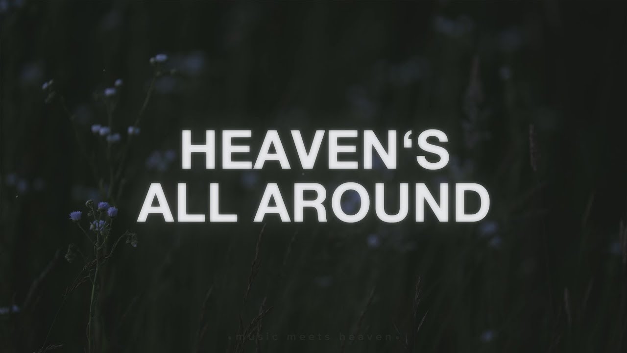 1 Hour | Heaven's All Around - Life.Church Worship (Lyrics) 1 Hour | Heaven's All Around - Life.Church Worship (Lyrics)