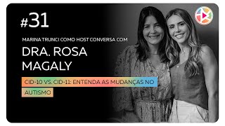 #31 Dra. Rosa Magaly - CID-10 VS. CID-11: Entenda as mudanças no autismo