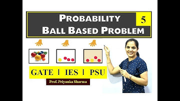 Probability I Ball Based Problem I Part - 5 I Engineering Maths GATE ESE PSUs Priyanka Sharma Ma;am