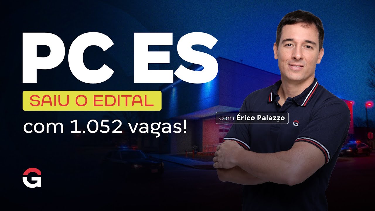 Concurso PC ES: Saiu o Edital com 1.052 vagas! com Érico Palazzo