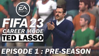 FIFA 23 Career Mode (TED LASSO) Episode 1 - Pre-Season