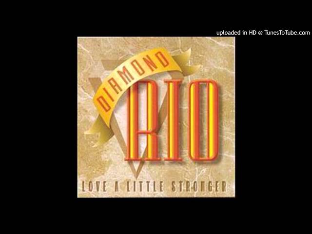 Diamond Rio - Love A Little Stronger