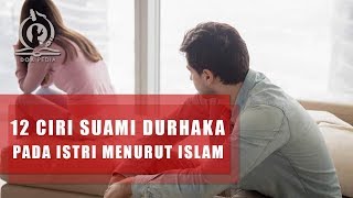 12 Ciri Ciri Suami Durhaka Terhadap Istri Menurut Islam