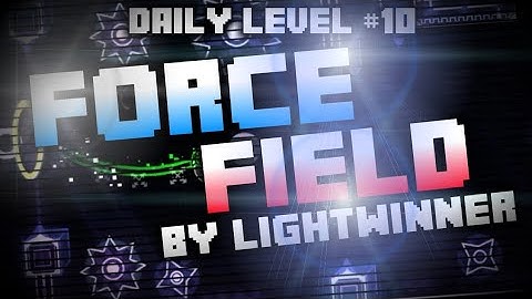 [Daily Level #10] Force Field 100% By LightWinner [And Coins] (Harder) | Geometry Dash 2.111