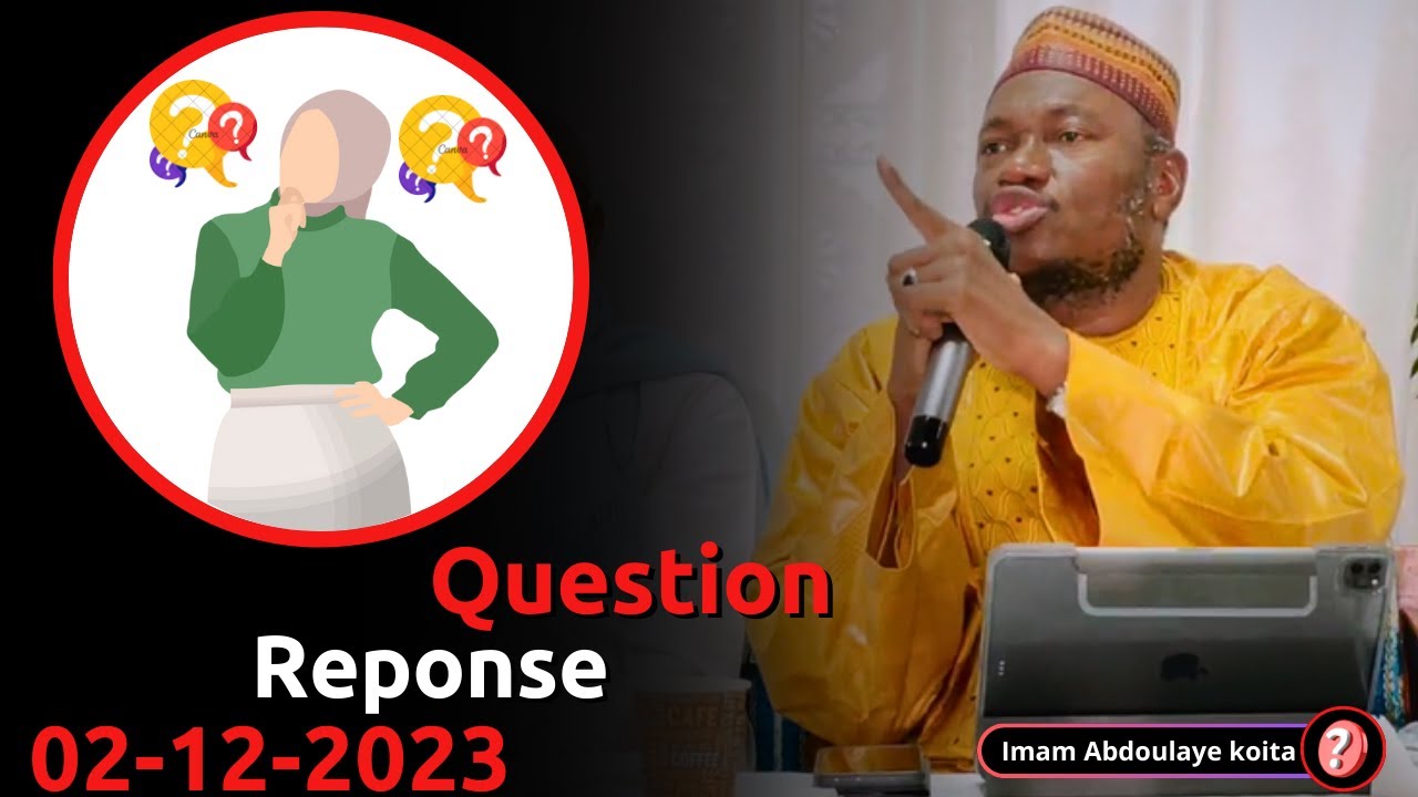 QUESTION REPONSE ABDOULAYE KOITA 02/12/2023 | IMAM ABDOULAYE KOITA | QUESTION REPONSE IMAM KOITA