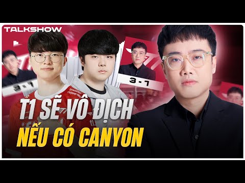 (Talkshow) T1 sẽ vô địch nếu có Canyon? - Kèo KT là dễ