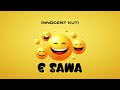 Innocent Kuti - E SAWA ( Official Audio ) Mp3 Song