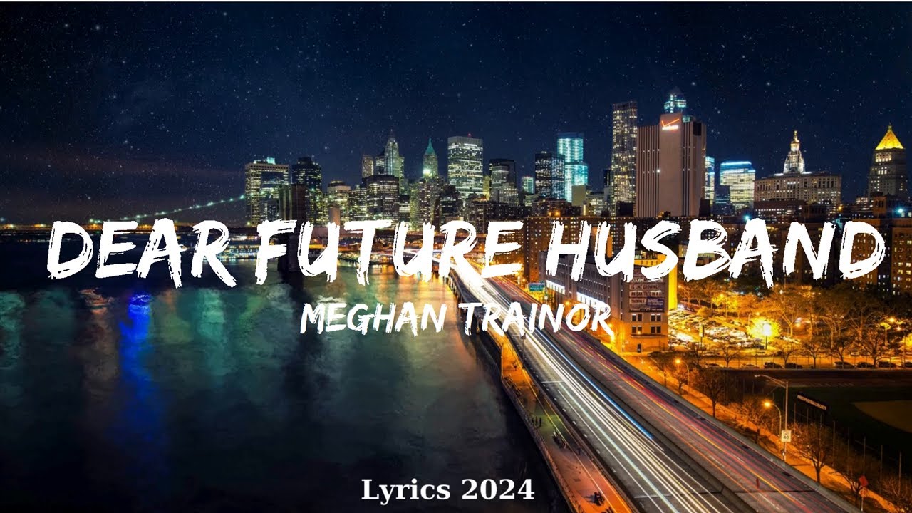 Meghan Trainor Dear Future Husband Music Truong YouTube