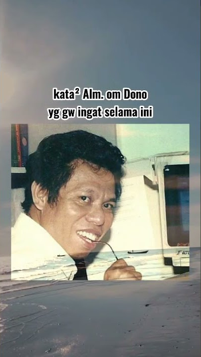 STORY WA TERBARU 2021 30 DETIK | Kata kata Alm. Om Dono