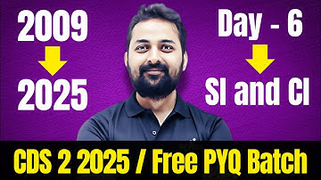 CDS 2 2025 Free PYQ Batch | Day 6: Simple Interest and Compound Interest | All PYQs from 2009–2025