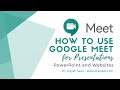 GOOGLE MEET | How to use it for PRESENTATIONS - PowerPoint and Websites