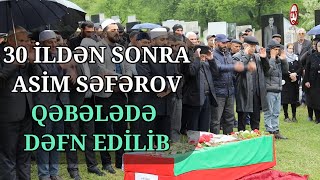 Birinci Qarabağ Müharibəsi Şəhidi Asim Səfərov Öz Doğma Torpağında Dəfn Olunub