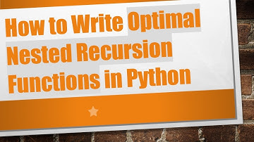 How to Write Optimal Nested Recursion Functions in Python
