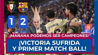 ⚽️🔵 OSASUNA 1 - BARÇA 2 🔴⚽️ ¡MAÑANA PODEMOS SER YA CAMPEONES! 🚨 ¡TEBAS, EL BARÇA NO PARA DE GANAR!