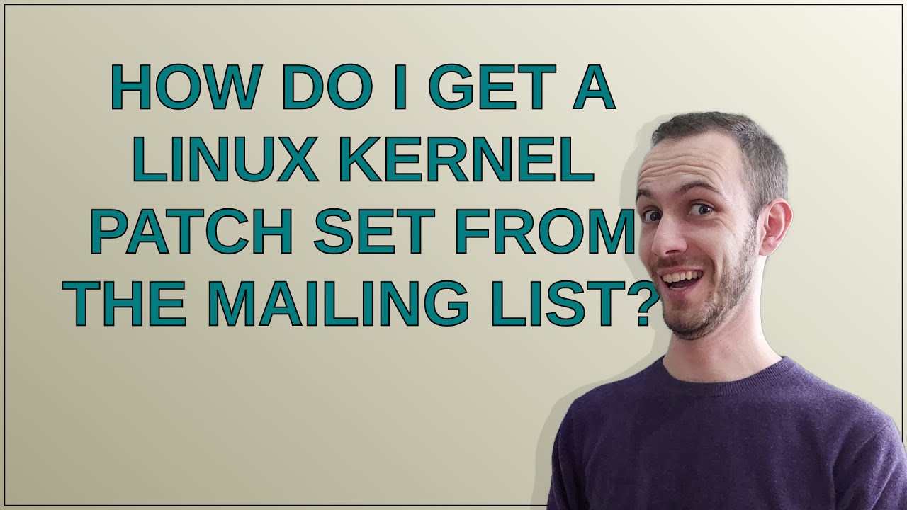 Unix: How do I get a linux kernel patch set from the mailing list ...