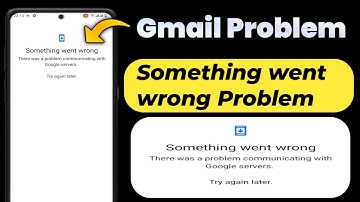 Something went wrong | Gmail Problem Try again later